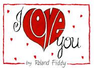 I Love You - Fiddy, Roland, and Exley, Helen (Editor)