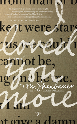 I Loved You More - Spanbauer, Tom