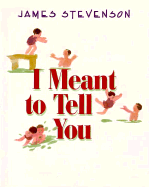 I Meant to Tell You