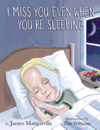 I Miss You Even When You're Sleeping