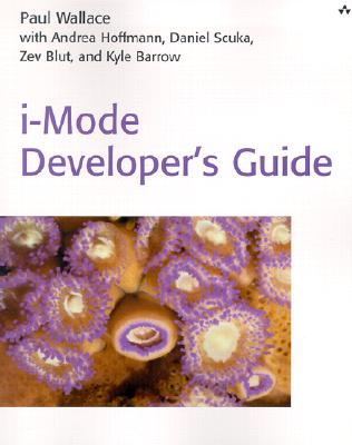 I-Mode Developer's Guide - Wallace, Paul, and Marty Rabinowitz (Editor), and Hoffmann, Andrea