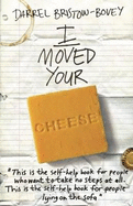 I Moved Your Cheese