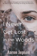 I Never Get Lost in the Woods