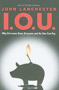 I.O.U.: Why Everyone Owes Everyone and No One Can Pay