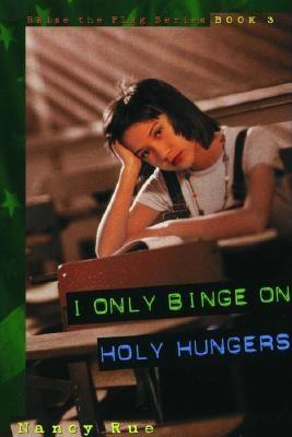 I Only Binge on Holy Hungers - Rue, Nancy N