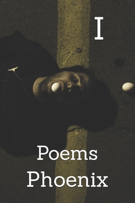 I: Poems - Phoenix