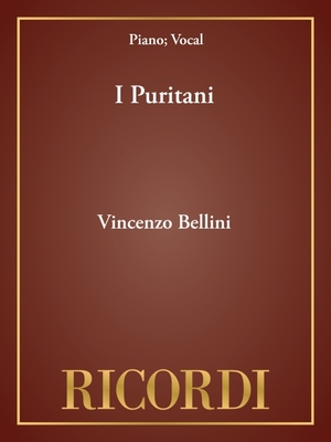 I Puritani: Vocal Score - Bellini, Vincenzo (Composer)