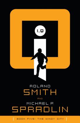 I, Q: The Windy City - Smith, Roland, and Spradlin, Michael P