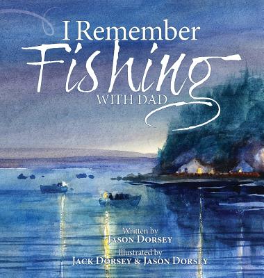 I Remember Fishing with Dad - 