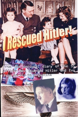 I Rescued Hitler - Wagner, Siegfried
