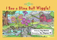 I Saw a Slimeball Wiggle