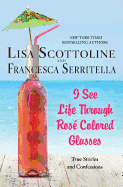 I See Life Through Rose-Colored Glasses
