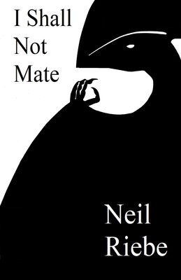 I Shall Not Mate - Riebe, Neil