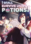 I Shall Survive Using Potions! Volume 7 (Light Novel): Volume 7