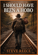 I Should've Been a Hobo