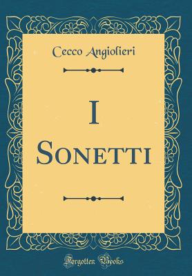 I Sonetti (Classic Reprint) - Angiolieri, Cecco