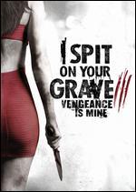 I Spit on Your Grave: Vengeance Is Mine