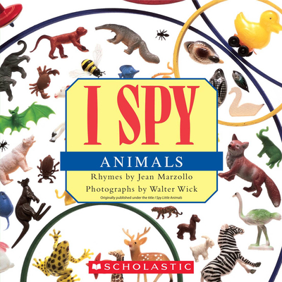 I Spy Animals - Marzollo, Jean, and Wick, Walter (Photographer)