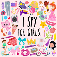 I Spy - For Girls!: A Fun Guessing Game for 3-5 Year Olds