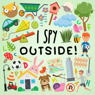 I Spy - Outside!: A Fun Guessing Game for 2-5 Year Olds