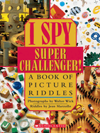 I Spy Super Challenger: A Book of Picture Riddles