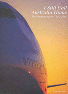 I Still Call Australia Home: The Qantas Story 1920-2005