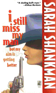 I Still Miss My Man But My Aim Is Getting Better