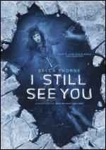 I Still See You