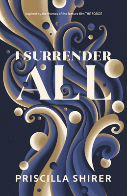 I Surrender All - Shirer, Priscilla