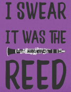 I Swear It Was The Reed: College Ruled Clarinet Player Composition Notebook