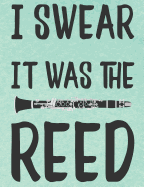 I Swear It Was The Reed: Light Green College Ruled Clarinet Composition Notebook