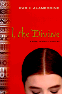 I, the Divine: A Novel in First Chapters