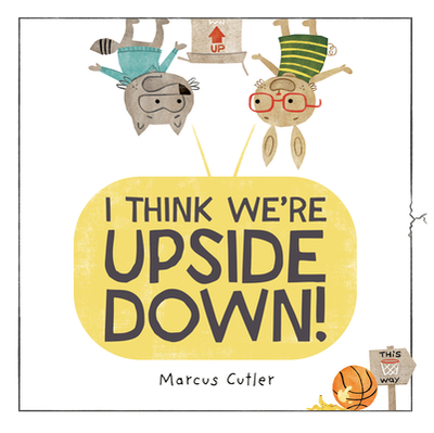 I Think We're Upside Down! - 