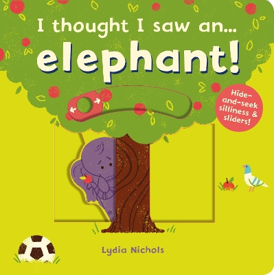 I thought I saw an... elephant! - Symons, Ruth, and Nichols, Lydia (Illustrator)