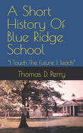 "I Touch The Future. I Teach": A Short History Of Blue Ridge School
