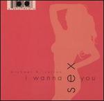 I Wanna Sex You