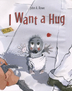 I Want a Hug - Rowe, John A