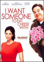 I Want Someone to Eat Cheese With