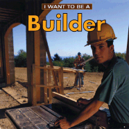 I Want to Be a Builder