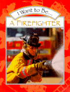 I Want to Be a Firefighter