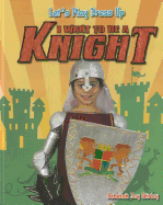 I Want to Be a Knight