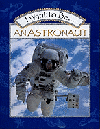I Want to Be an Astronaut