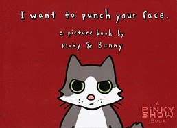 I Want to Punch Your Face: A Picture Book