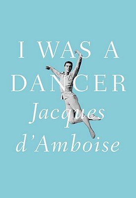 I Was a Dancer - D'Amboise, Jacques