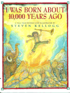 I Was Born about 10,000 Years Ago: A Tall Tale