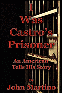 I Was Castro's Prisoner