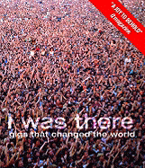 I Was There: Gigs That Changed the World