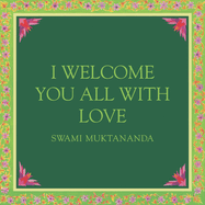 I Welcome You All with Love