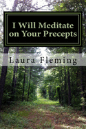 I Will Meditate on Your Precepts: 22 Studies in Psalm 119