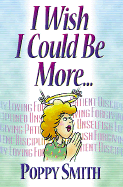 I Wish I Could Be More